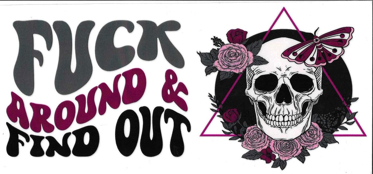 Text 'FUCK AROUND & FIND OUT' with a skull and floral design on a white background