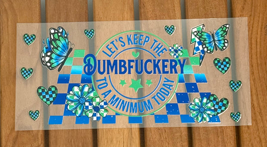 LETS KEEP DUMBF TO A MINIMUM TODAY