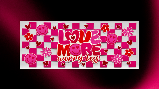 LOVE MORE. WORRY LESS.
