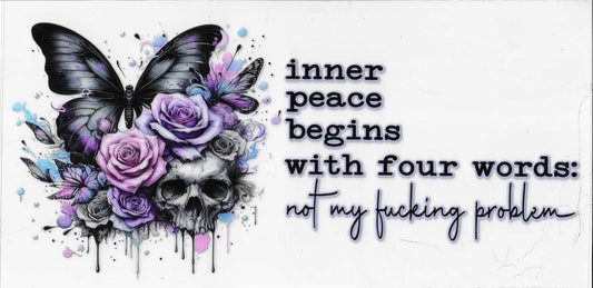 Butterfly with flowers and skull design with text 'inner peace begins with four words: not my fucking problem' on a white background.