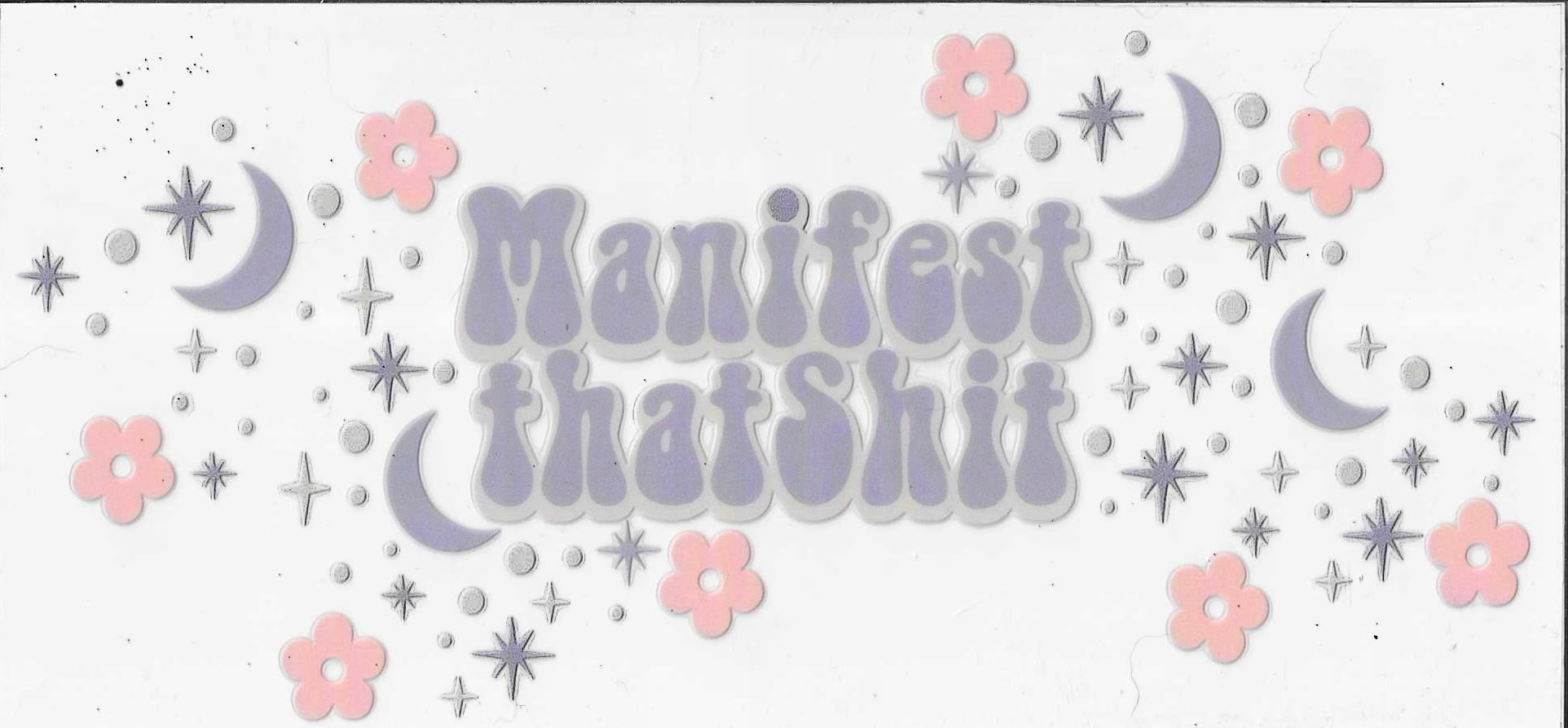Decorative text with 'Manifest thatShit' surrounded by flowers and stars on a white background
