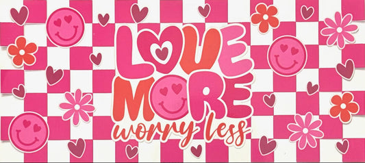 LOVE MORE WORRY LESS